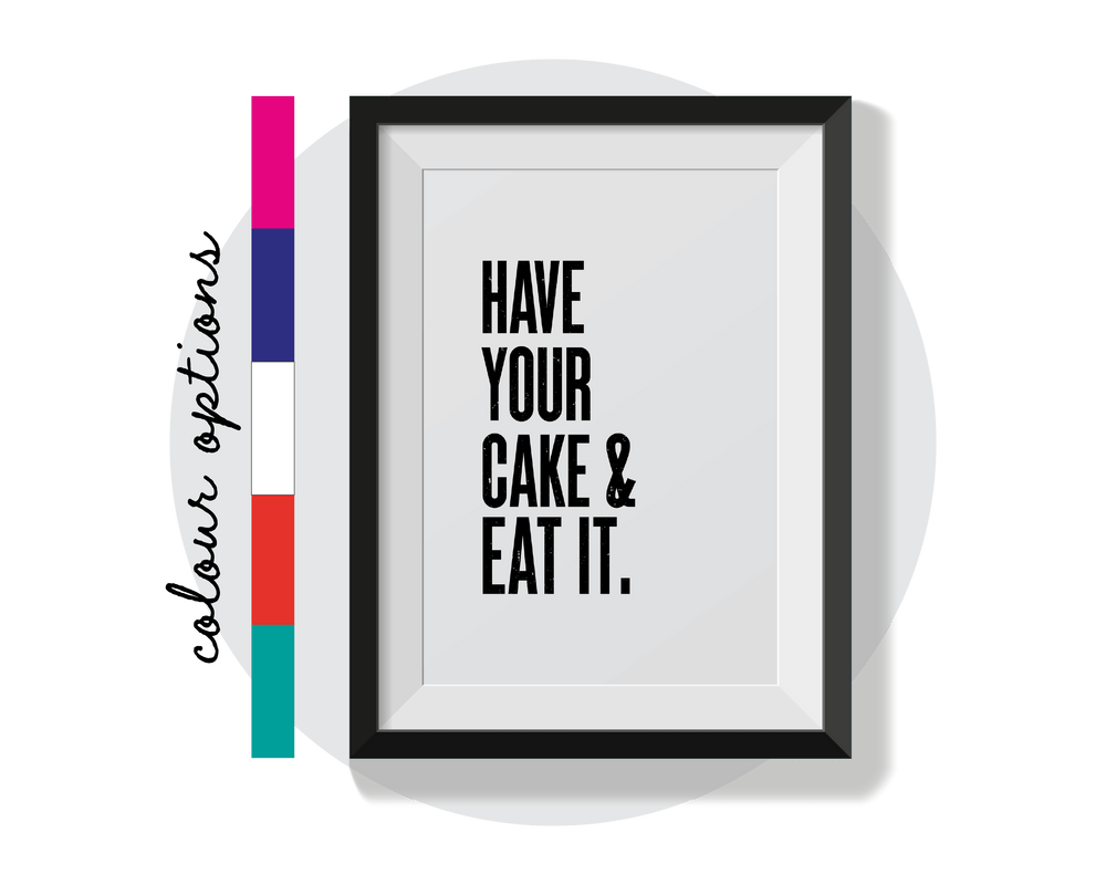 Have your Cake and eat it Wall Art