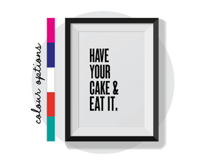 Have your Cake and eat it Wall Art